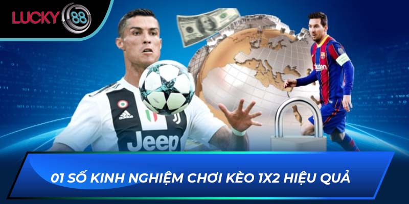 01 số kinh nghiệm chơi kèo 1X2 hiệu quả