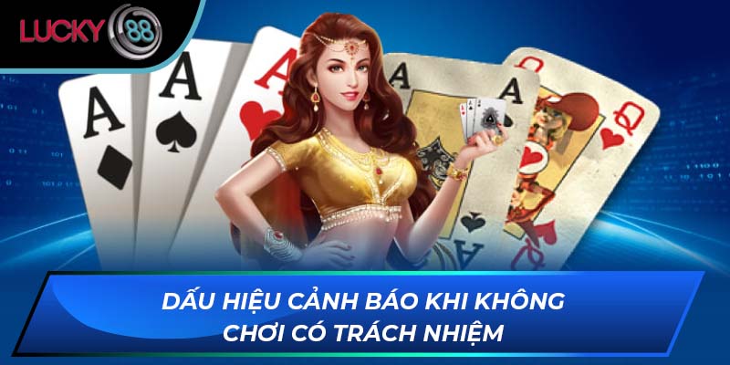 Dấu hiệu cảnh báo khi không chơi có trách nhiệm