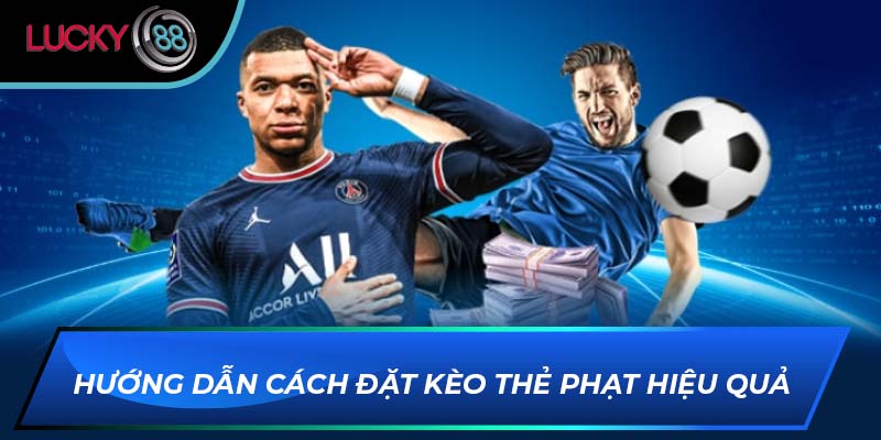 Hướng dẫn cách đặt kèo thẻ phạt hiệu quả