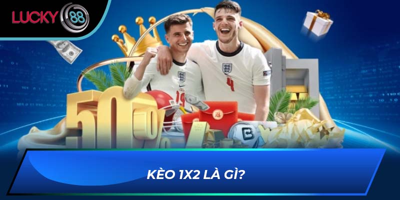 Kèo 1X2 là gì?