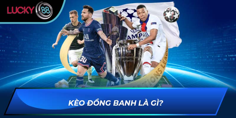 Kèo đồng banh là gì?
