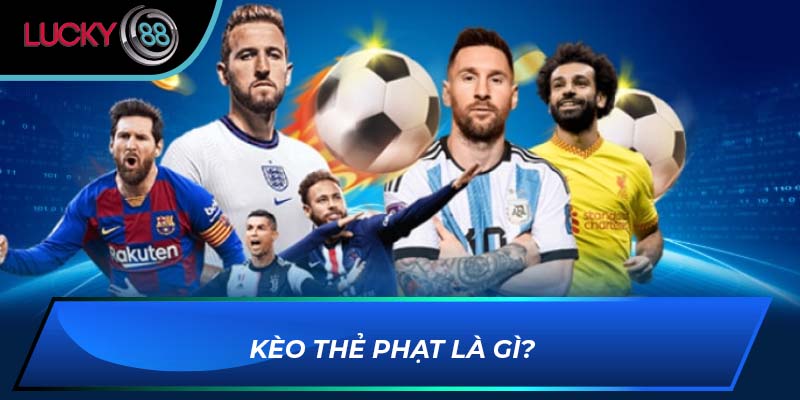 Kèo thẻ phạt là gì?