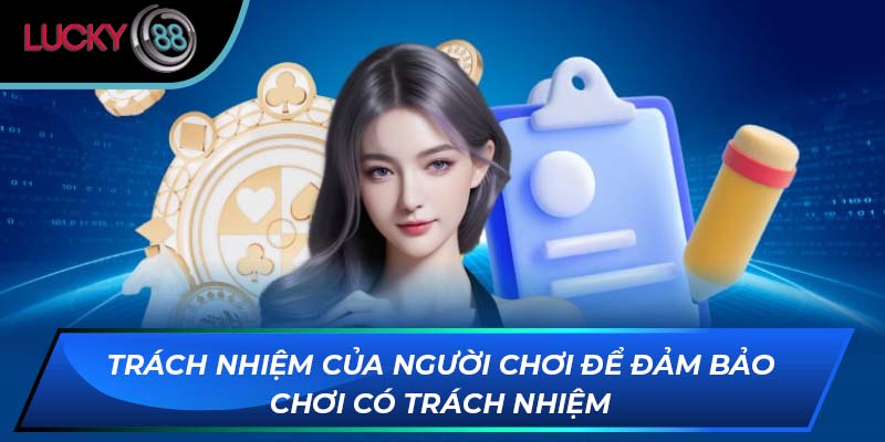Trách nhiệm của người chơi để đảm bảo chơi có trách nhiệm