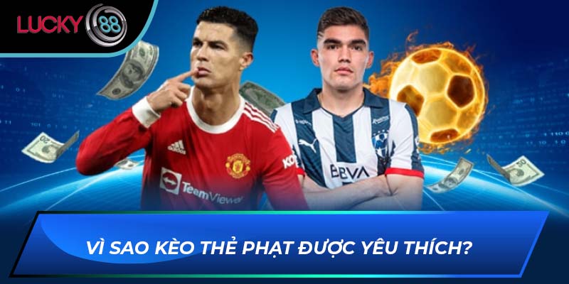 Vì sao kèo thẻ phạt được yêu thích?